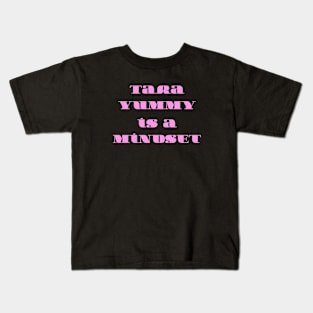 Tara Yummy is a mindset Kids T-Shirt